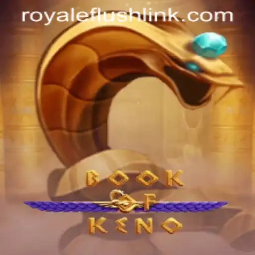 BookOfKeno: The New Sensation in Casual Gaming with a Twist of RoyaleFlush